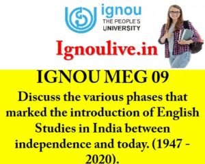 Discuss the various phases that marked the introduction of English Studies in India between independence and today