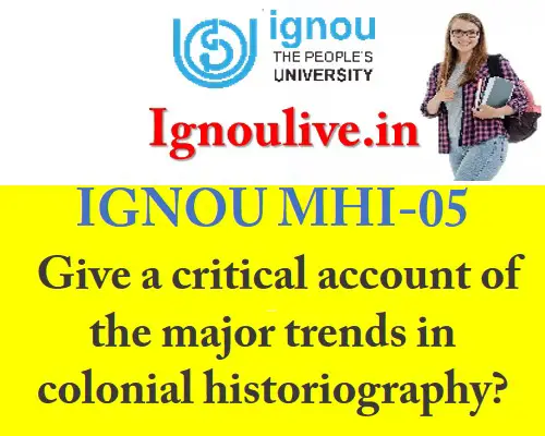 Give a critical account of the major trends in colonial historiography