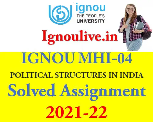 IGNOU MHI 04 Political Structures In India Solved Assignment 2021-22